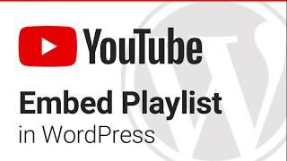 How to Embed a YouTube Playlist in WordPress