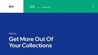 How to Get More Out of Your Collections | Content Manager by Wix Data