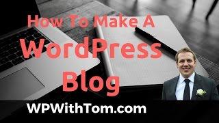 How to Make a Blog on WordPress for Beginners - [Start a Blog Today!]