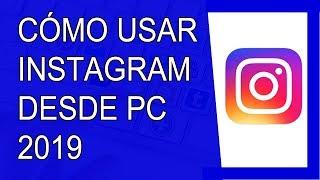 Cómo Usar Instagram en PC 2019 (Con Todas Sus Funciones)