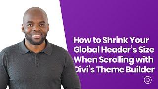 How to Shrink Your Global Header’s Size When Scrolling with Divi’s Theme Builder