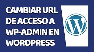 Cómo Cambiar la URL de Acceso a Wp - Admin en Worpress 2020