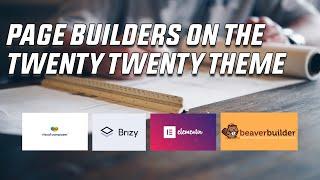 WordPress Page Builders on the Twenty Twenty theme | Testing the top 4 ‍