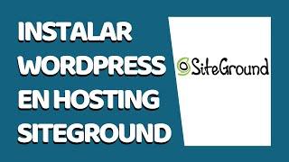 Cómo Instalar Wordpress en Siteground 2020