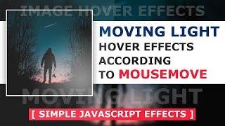 Moving Light Hover Effects According To Mousemove Using Javascript - Image Hover Effects Tutorial