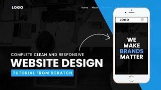 Complete Clean And Responsive Website Design Tutorial From Scratch