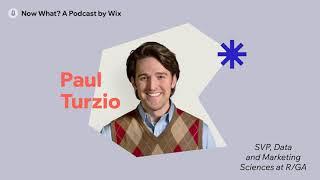 R/GA’s Paul Turzio on Empowering Brands with Data | Now What? by Wix