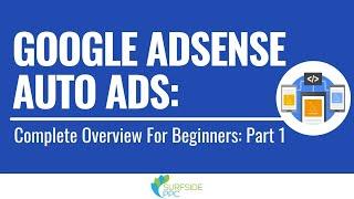 Google AdSense Auto Ads 2021: Complete Overview For Beginners Part 1