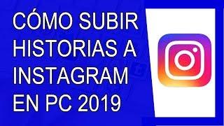 Cómo Subir Historias a Instagram Desde PC Sin Programas 2019