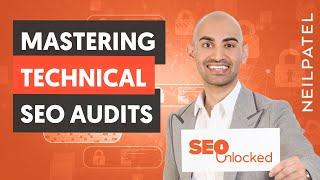 Mastering Technical SEO Audits - On-page SEO Part 3 - SEO Unlocked - Free SEO Course with Neil Patel