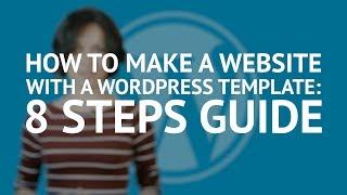 How to Make a Website with a WordPress Theme: 8 Steps Guide