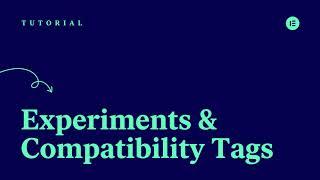 Elementor Experiments & Compatibility Tags