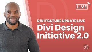 Divi Feature Update LIVE: The Divi Design Initiative 2.0