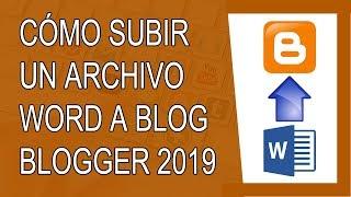 Cómo Subir un Archivo Word a Blogger 2019