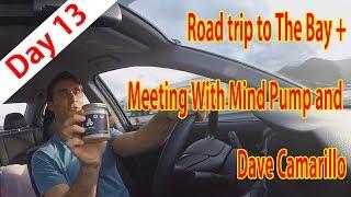 Road trip to The Bay + Meeting With Mind Pump and Dave Camarillo  | Starting a Kickstarter Day #13