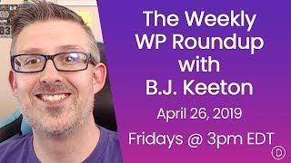 The Weekly WP Roundup with B.J. Keeton (April 26, 2019)