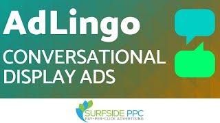 What is AdLingo - AdLingo Conversational Display Ads With Google Ads Display Advertising