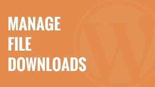 How to Manage, Track, and Control File Downloads in WordPress