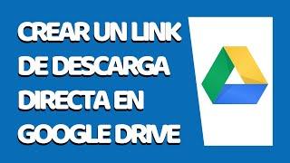 Cómo Crear un Link o Enlace de Descarga Directa en Google Drive 2020