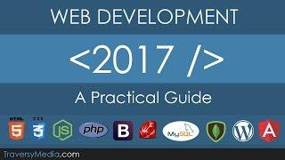 Web Development In 2017 - A Practical Guide