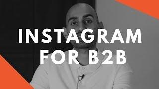 Why I Use Instagram For B2B | Connecting Through Social Media
