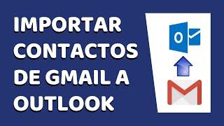 Cómo Importar Contactos de Gmail a Outlook 2020 (Hotmail)