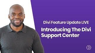 Introducing The Divi Support Center - Divi Feature Update LIVE
