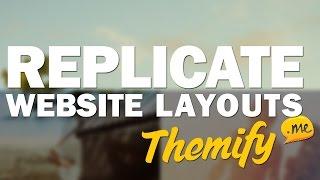 How to Easily Replicate Popular Websites and Their Layouts w. Themify!