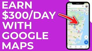 Earn $300 A DAY From Google Maps - EASY and WORLDWIDE (Make Money Online)