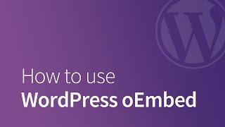 A How-To Guide to WordPress oEmbeds (updated WordPress 4.4)