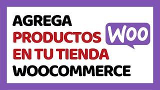 Cómo Agregar Productos en WooCommerce 2023  CURSO DE WOOCOMMERCE 2023 #2