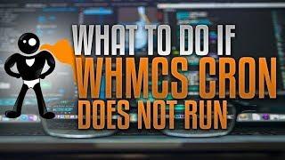 What To Do If Your WHMCS Cron Job Doesn't Run