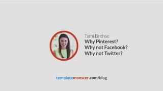 Why Pinterest? Why not Facebook? Why not Twitter?