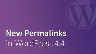 WordPress Permalinks Updated in WordPress 4.4