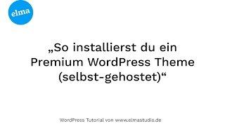 So installierst du ein Premium WordPress Theme (selbst-gehostet)