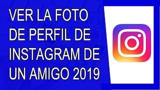 Cómo Ver la Foto de Perfil de Instagram de un Amigo 2019 (Agosto 2019)