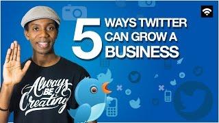 5 Ways Twitter Can Grow Your Business