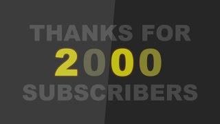 Thank you all my friends!  2000 SUBSCRIBERS :)