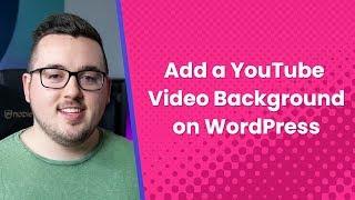 How to Add a YouTube Video Background to a WordPress Site