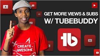 How to Get More YouTube Views and Subscribers Using TubeBuddy