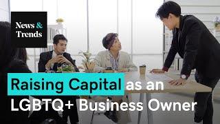 Raising Capital as an LGBTQ+ Business Owner | Pride 2021 | News & Trends