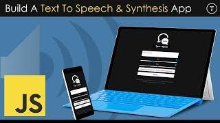 Text To Speech & Synthesis App - JavaScript & Web Speech API