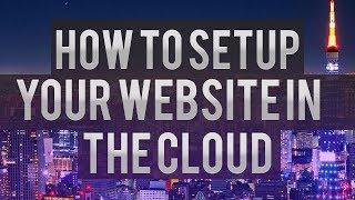 How To Setup Your Website In The Cloud