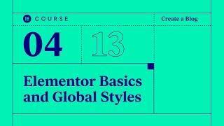 [04] Elementor Editor Basics and Customizing Our Kits with Global Styles