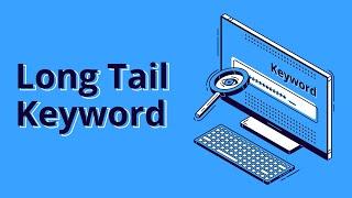 What are Long-Tail Keywords? A Simple Guide for SEO