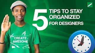 5 Tips for Graphic Designers to Stay Organized