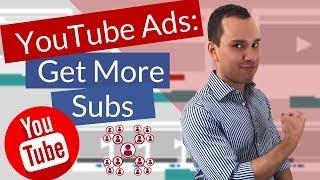 How To Get More Subscribers With YouTube Ads: Complete Guide To Getting Subs Fast (Live Case Study)