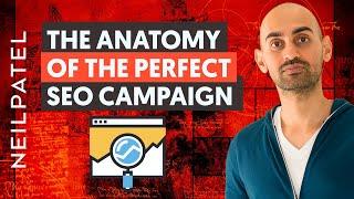 The Anatomy Of A Perfect SEO Campaign | Neil Patel
