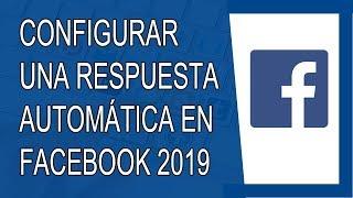 Cómo Configurar una Respuesta Automática en Facebook 2019 (Agosto 2019)