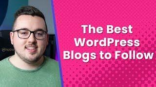 The Best WordPress Blogs to Follow